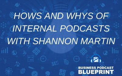 Whys and Hows of Internal Podcasts with Shannon Martin