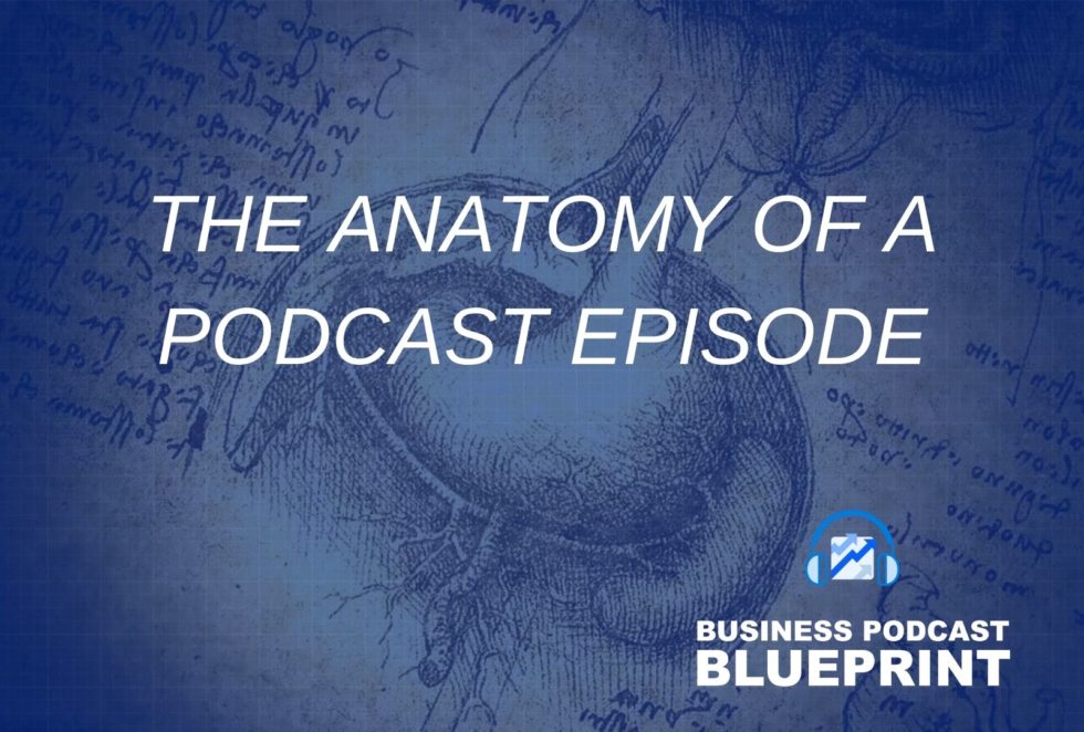 The Anatomy of a Podcast Episode