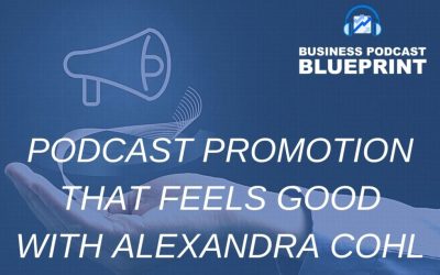 Podcast Promotion that Feels Good with Alexandra Cohl