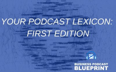 Your Podcast Lexicon: First Edition