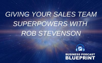 Giving Your Sales Team Superpowers with Rob Stevenson