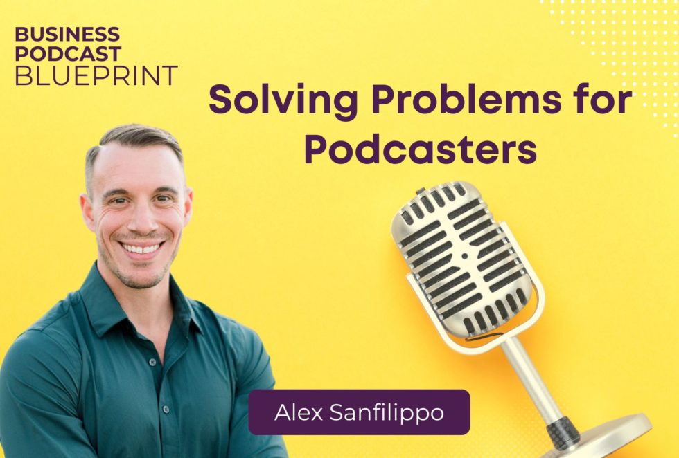 Solving Problems for Podcasters