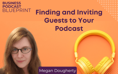 Finding and Inviting Guests to Your Podcast