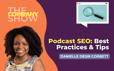 Podcast SEO: Best Practices & Tips from Danielle Desir Corbett