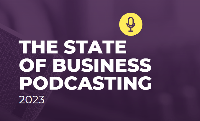 state of business podcasting report 2023