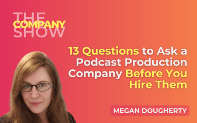 13 Questions to Ask a Podcast Production Company Before You Hire Them