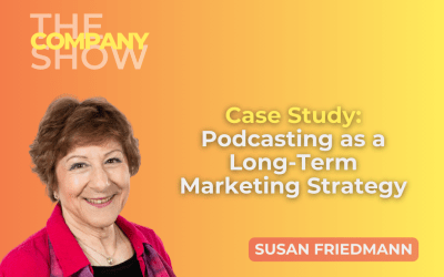 Case Study: Podcasting as a Long-Term Marketing Strategy with Susan Friedmann