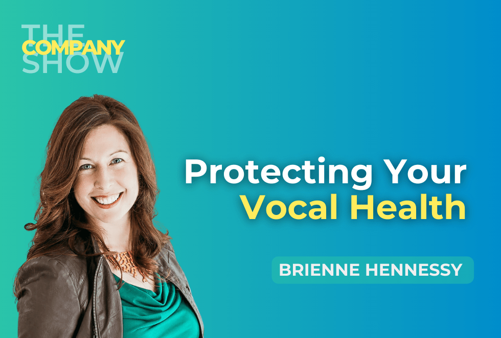 Protecting Your Vocal Health with Brienne Hennessy, and episode of The Company Show, hosted by Megan Dougherty, created by One Stone Creative