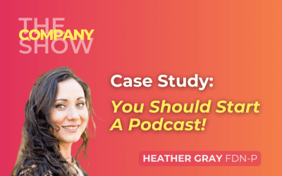 Case Study: You Should Start A Podcast! with Heather Gray FDN-P