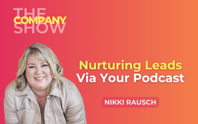 Nurturing Leads Via Your Podcast with Nikki Rausch