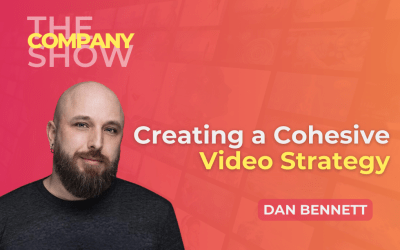 Creating a Cohesive Video Strategy with Dan Bennett