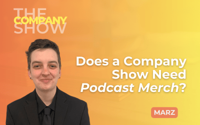 Does a Company Show Need Podcast Merch? with Marz